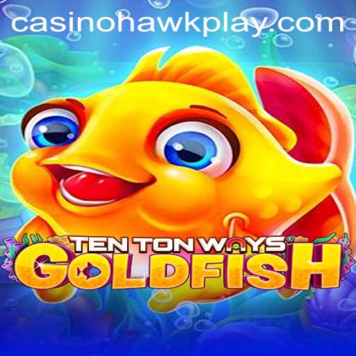 Exploring TenTonWaysGoldfish: An Innovative Gaming Phenomenon with Hawkplay